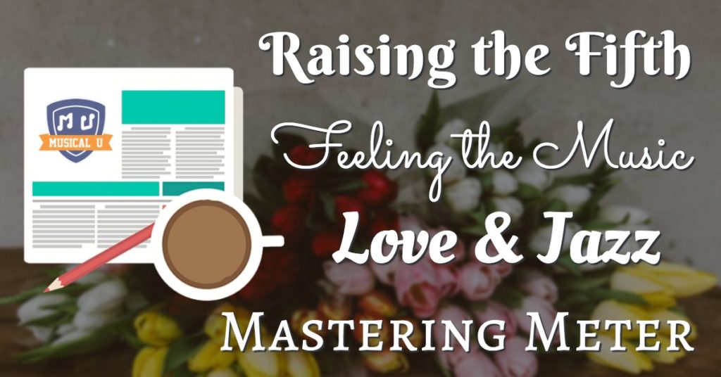 Raising the Fifth, Feeling the Music, Love & Jazz, and Mastering Meter