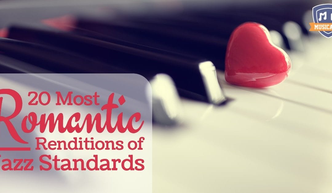 The 20 Most Romantic Renditions of Jazz Standards