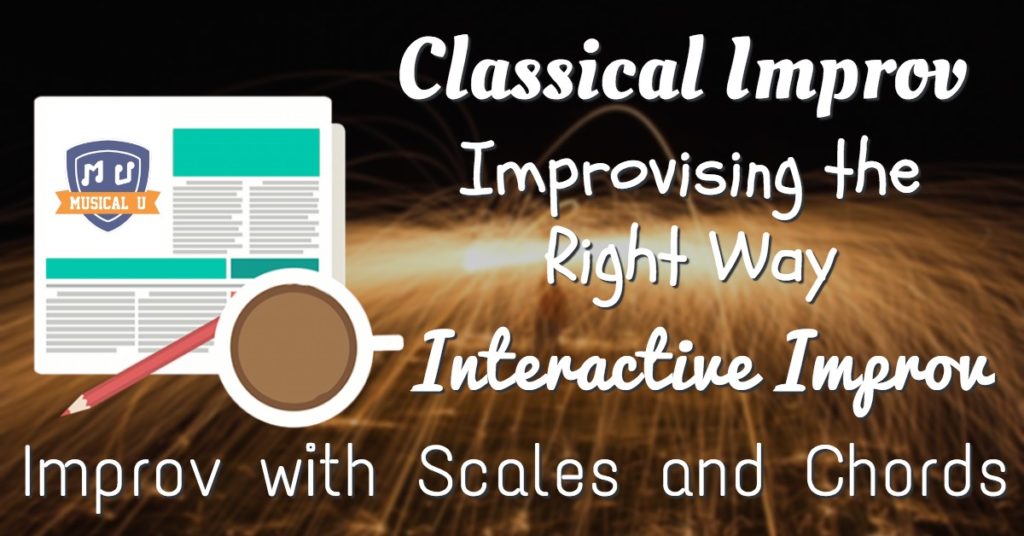 Classical Improv, Improvising the Right Way, Interactive Improv, and Improv with Scales and Chords