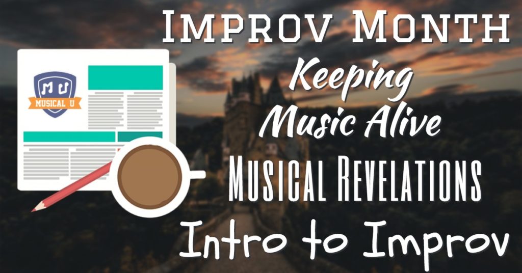 Improv Month, Keeping Music Alive, Musical Revelations, and Intro to Improv