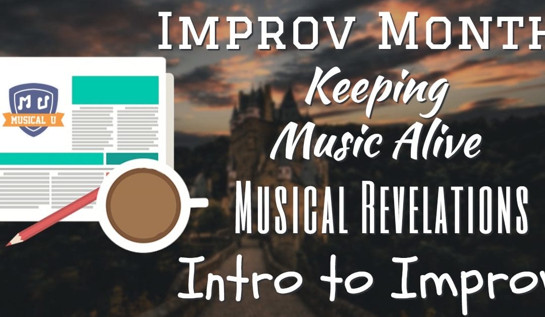 Improv Month, Keeping Music Alive, Musical Revelations, and Intro to Improv