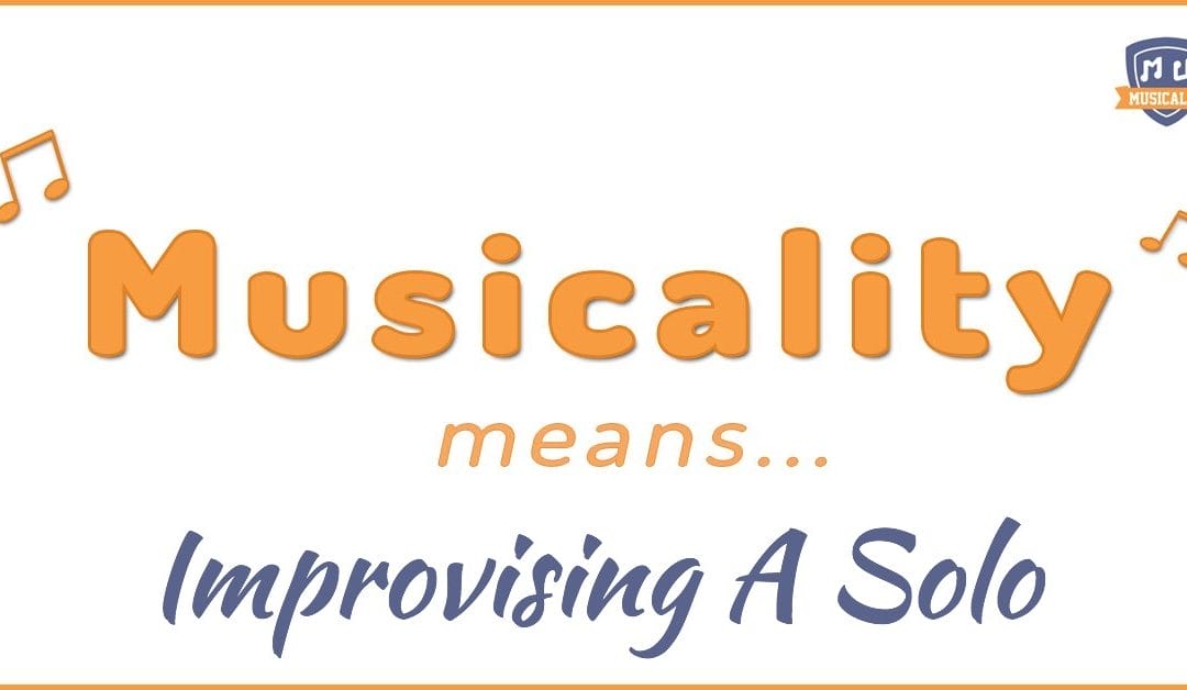 Musicality Means: Improvising A Solo