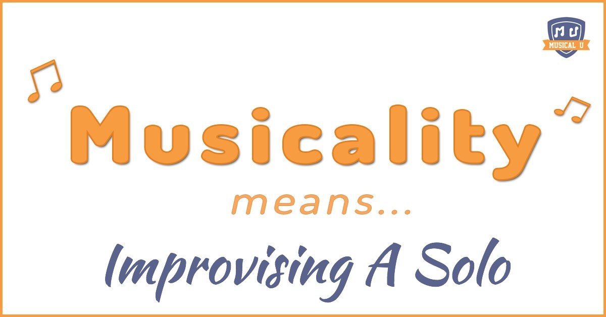 Musicality Means: Improvising A Solo
