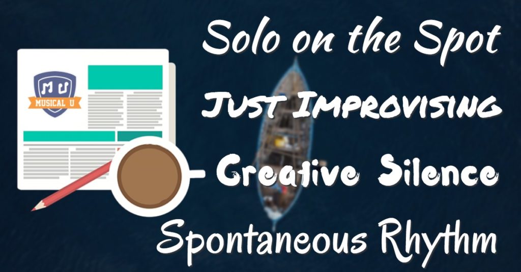 Solo on the Spot, Just Improvising, Creative Silence, and Spontaneous Rhythm