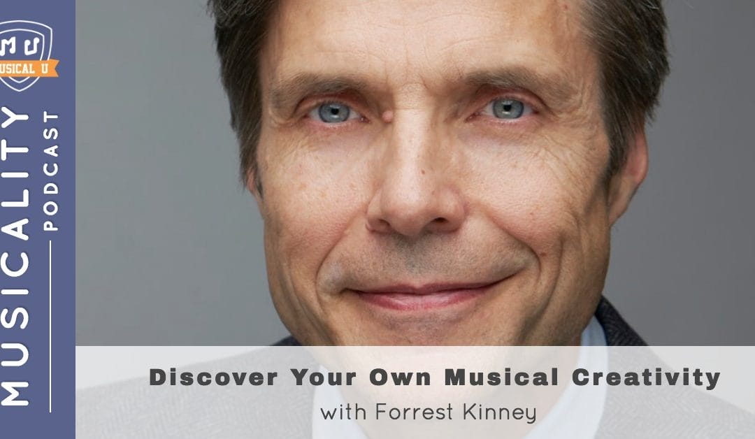 Discover Your Own Musical Creativity, with Forrest Kinney
