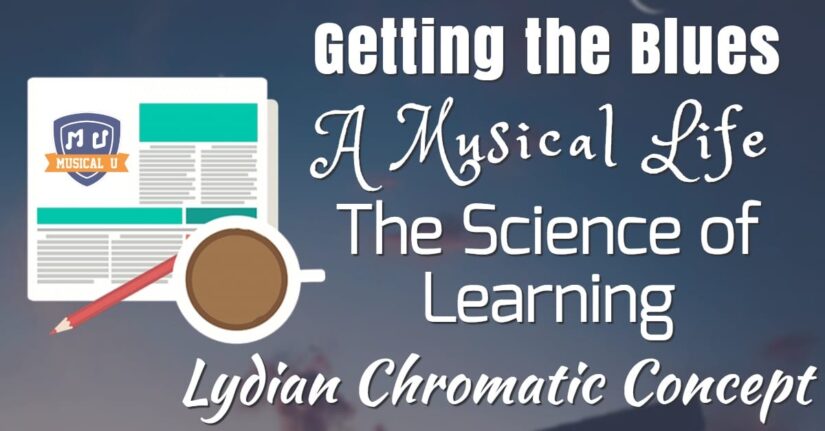 Getting the Blues, A Musical Life, The Science of Learning, and The Lydian Chromatic Concept