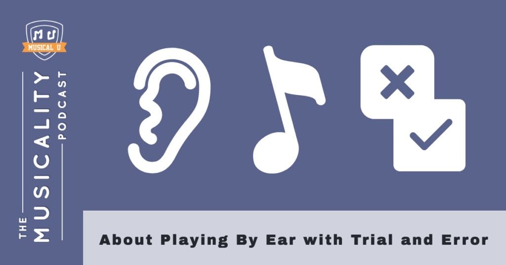 About Playing By Ear with Trial and Error