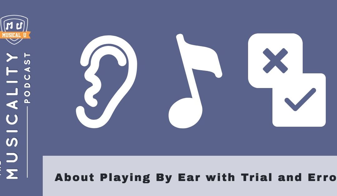 About Playing By Ear with Trial and Error