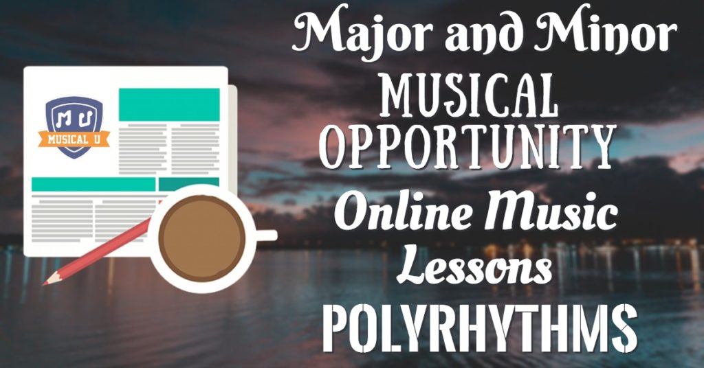 Major and Minor, Musical Opportunity, Online Music Lessons, and Polyrhythms