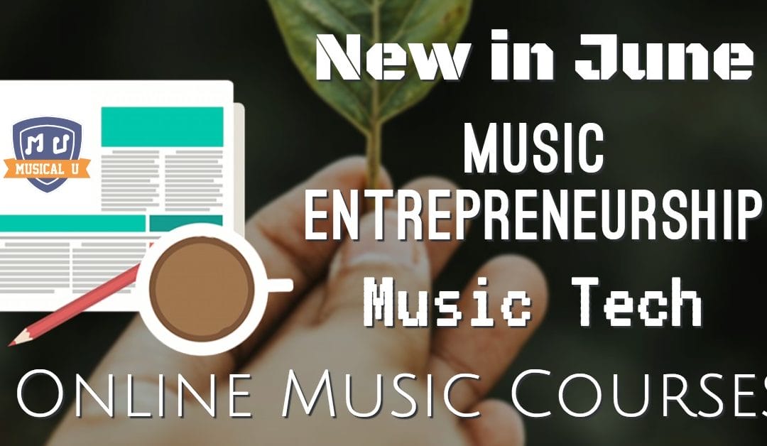 New in June, Music Entrepreneurship, Music Tech, and Online Music Courses