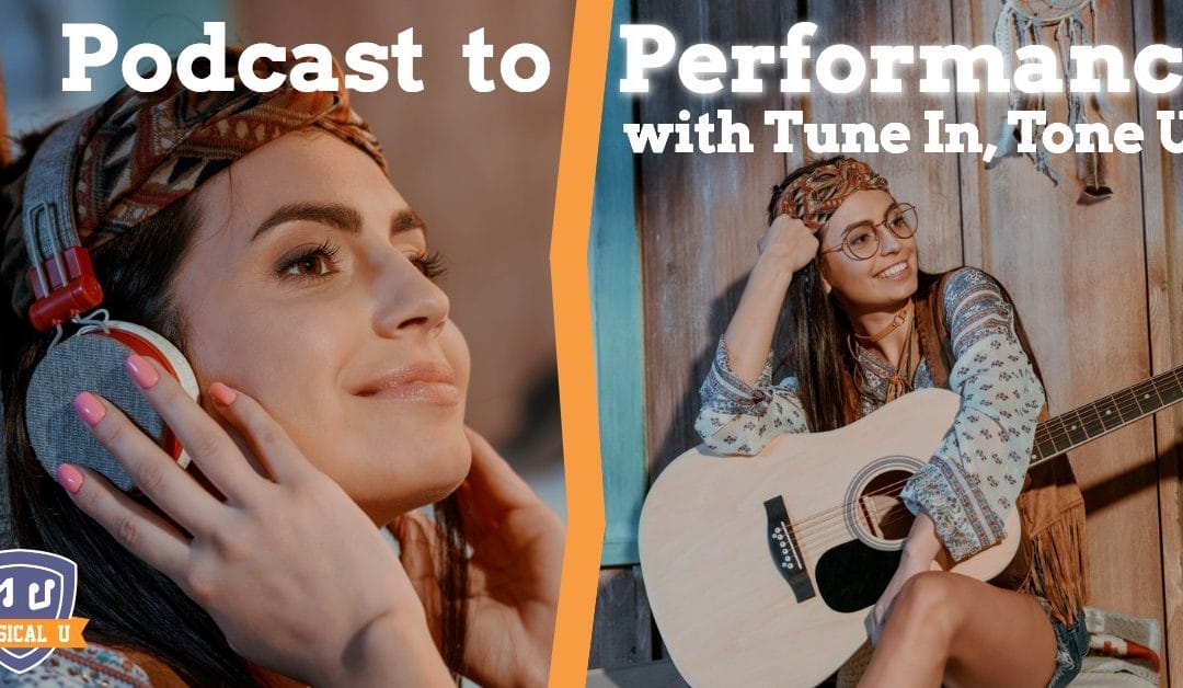 Podcast to Performance, with Tune In, Tone Up