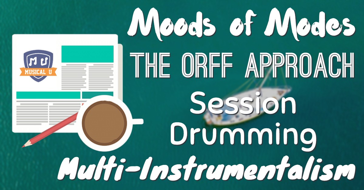 Moods of Modes, The Orff Approach, Session Drumming, and Multi-Instrumentalism