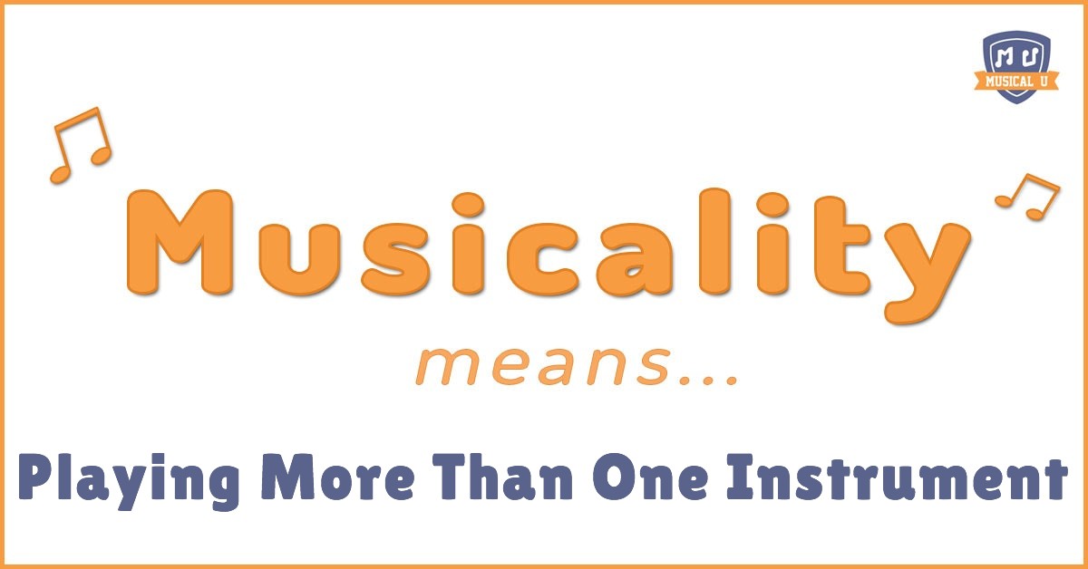 Musicality Means: Playing More Than One Instrument
