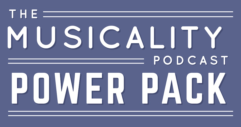 The Musicality Podcast Power Pack