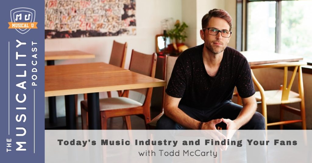 Today’s Music Industry and Finding Your Fans, with Todd McCarty