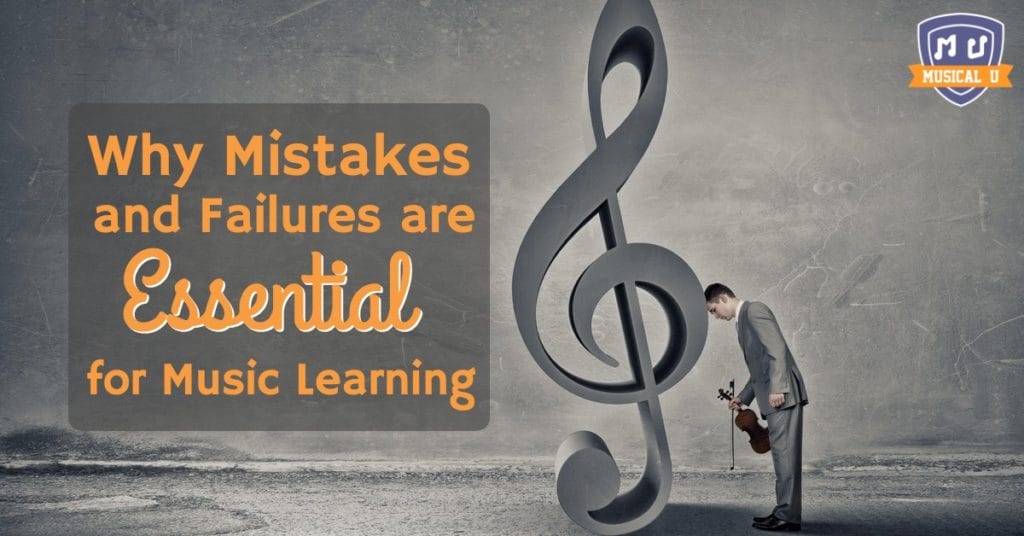 Why Mistakes and Failure Are Essential for Music Learning