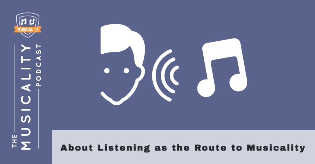 About Listening as the Route to Musicality