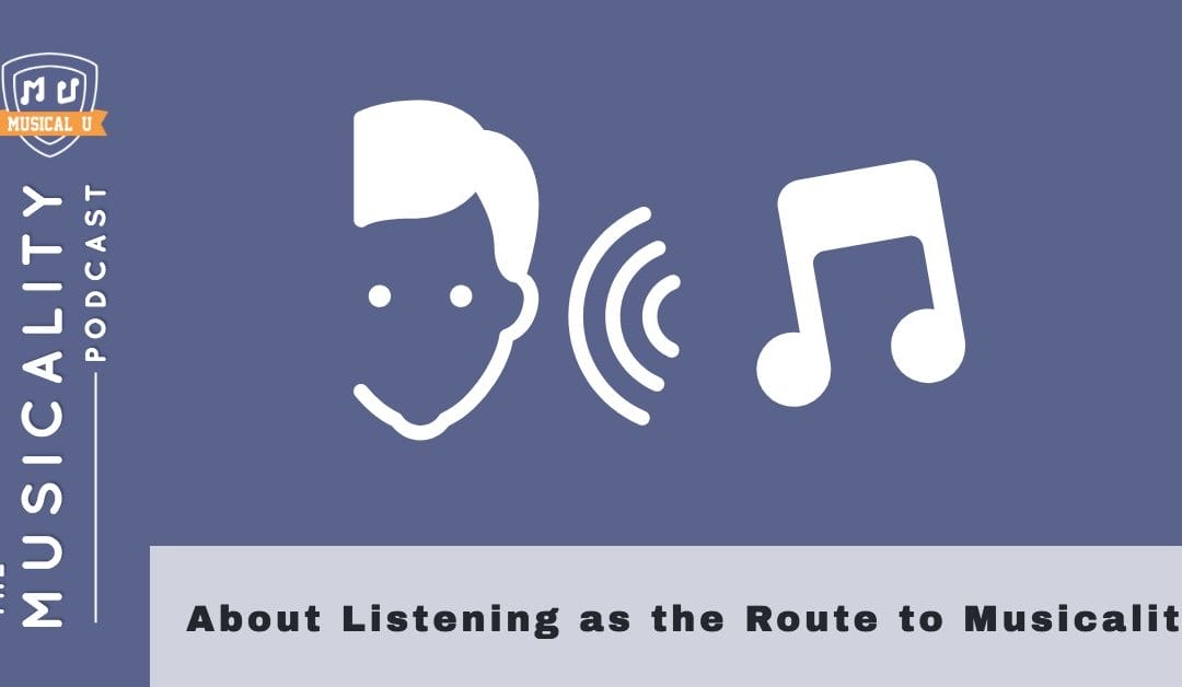 About Listening as the Route to Musicality