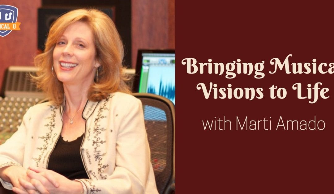 Bringing Musical Visions to Life, with Marti Amado