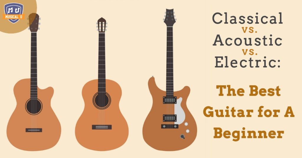 Classical vs. Acoustic vs. Electric The Best Guitar for A Beginner 1