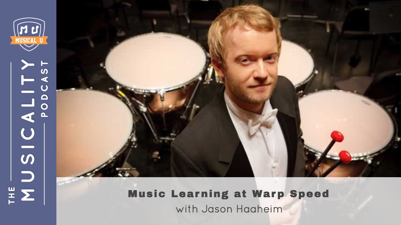 Music Learning at Warp Speed, with Jason Haaheim