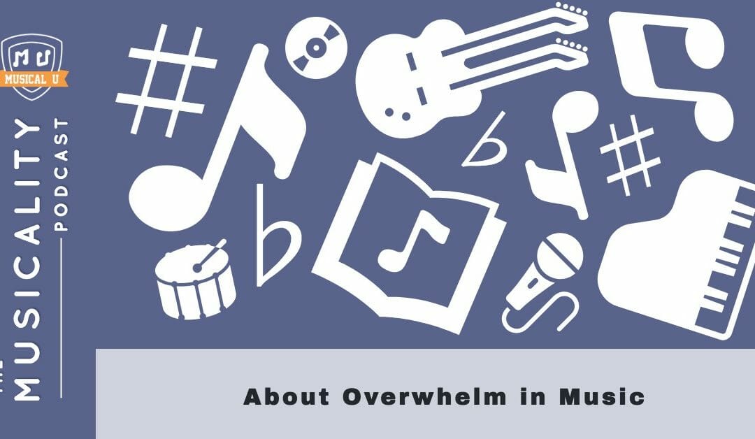About Overwhelm in Music