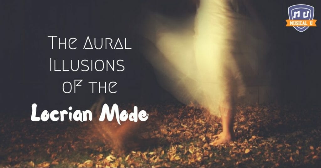 The Aural Illusions of the Locrian Mode