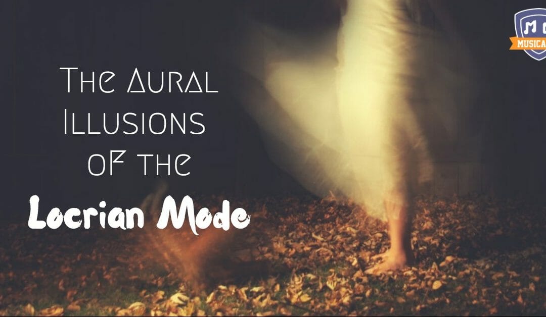 The Aural Illusions of the Locrian Mode
