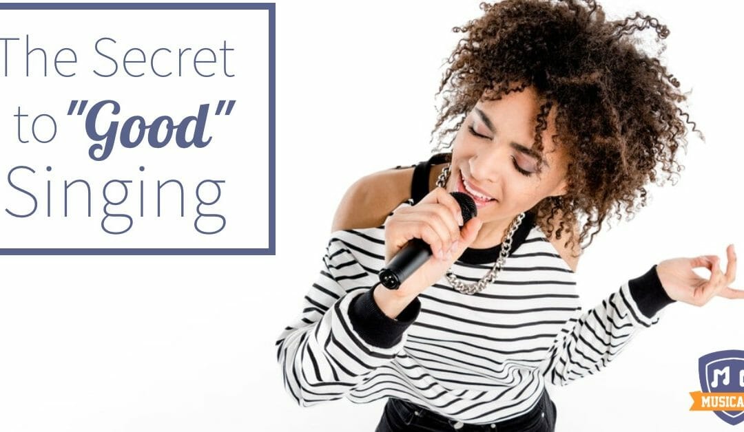 The Secret to “Good” Singing