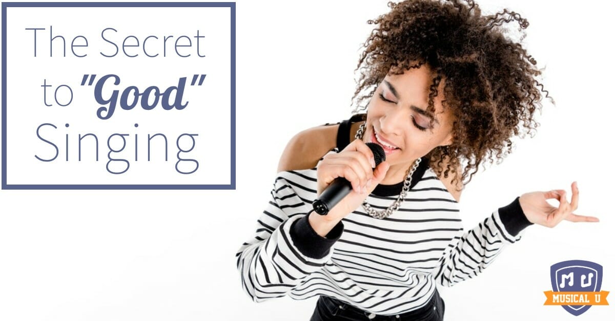 The Secret to “Good” Singing