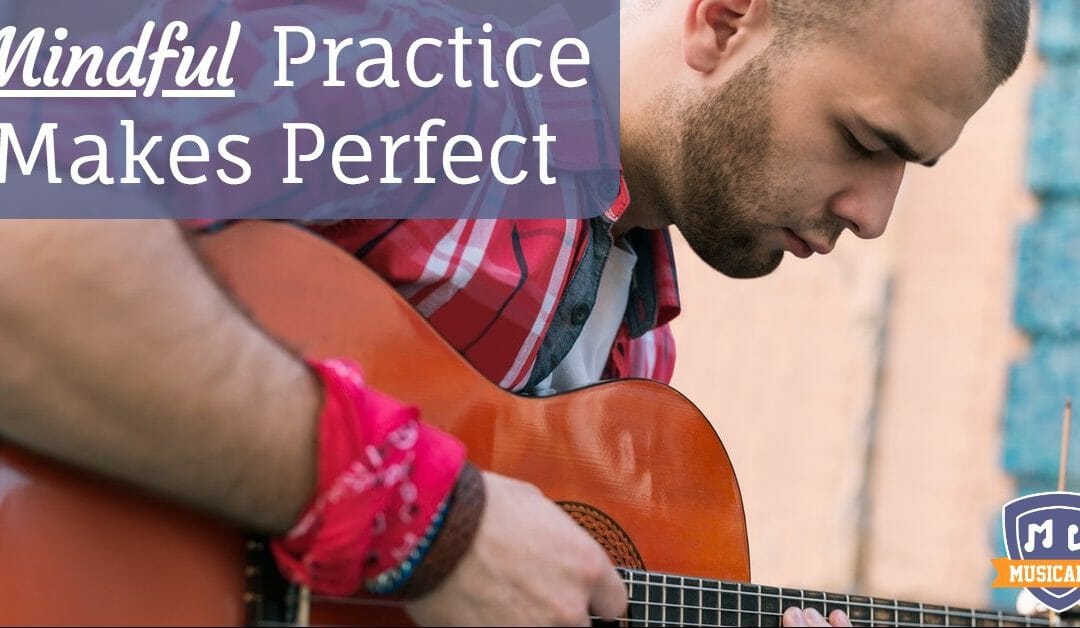Mindful Practice Makes Perfect