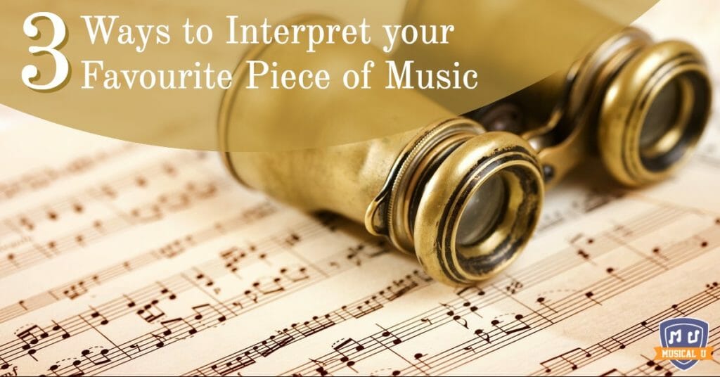 3 Ways to Interpret Your Favourite Piece of Music