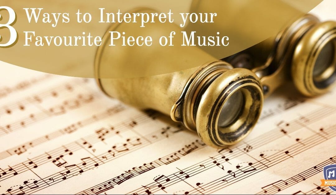 3 Ways to Interpret Your Favourite Piece of Music