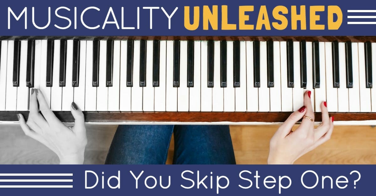 Musicality Unleashed: Did You Skip Step One?