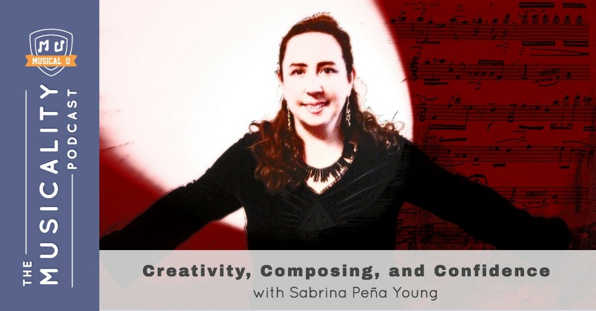 Creativity, Composing, and Confidence, with Sabrina Peña Young