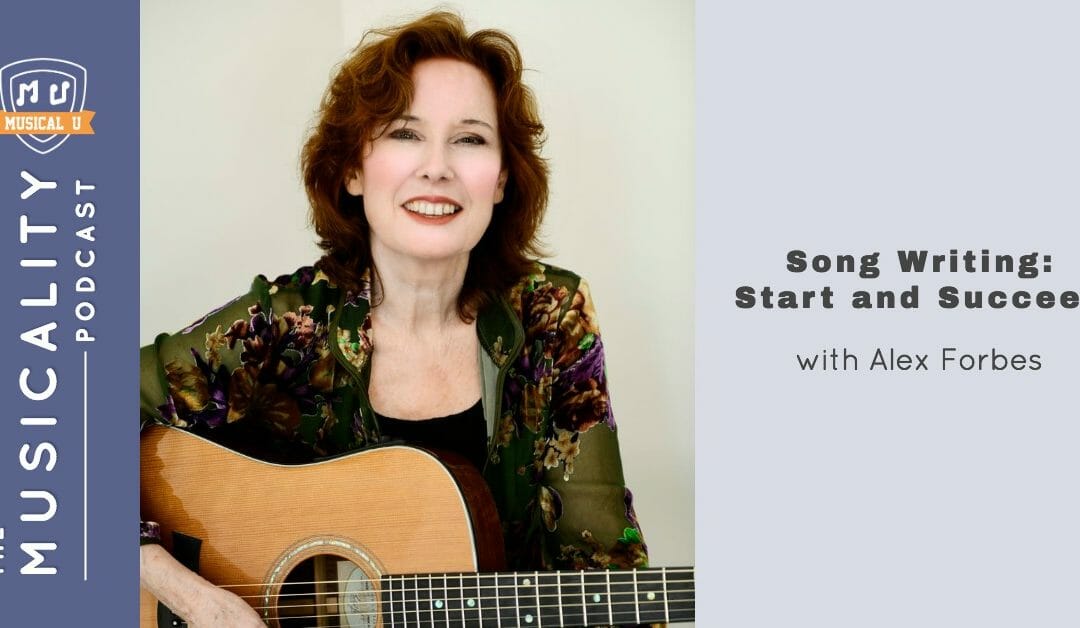 Song Writing: Start and Succeed, with Alex Forbes