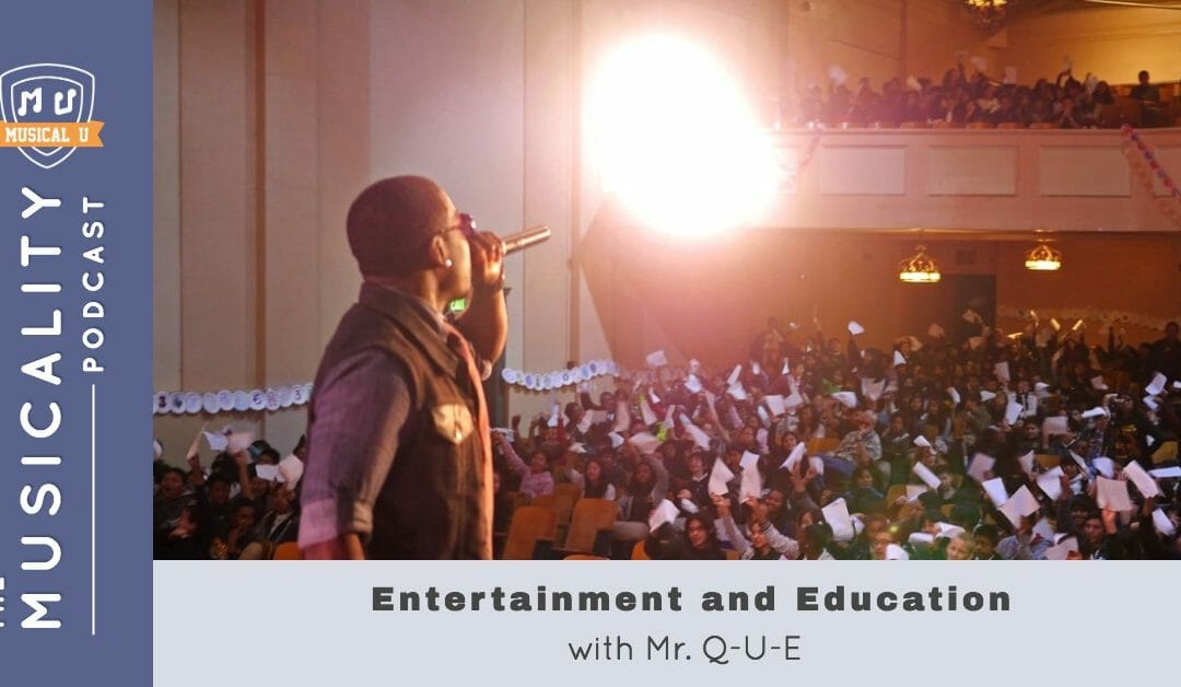 Entertainment and Education, with Mr. Q-U-E
