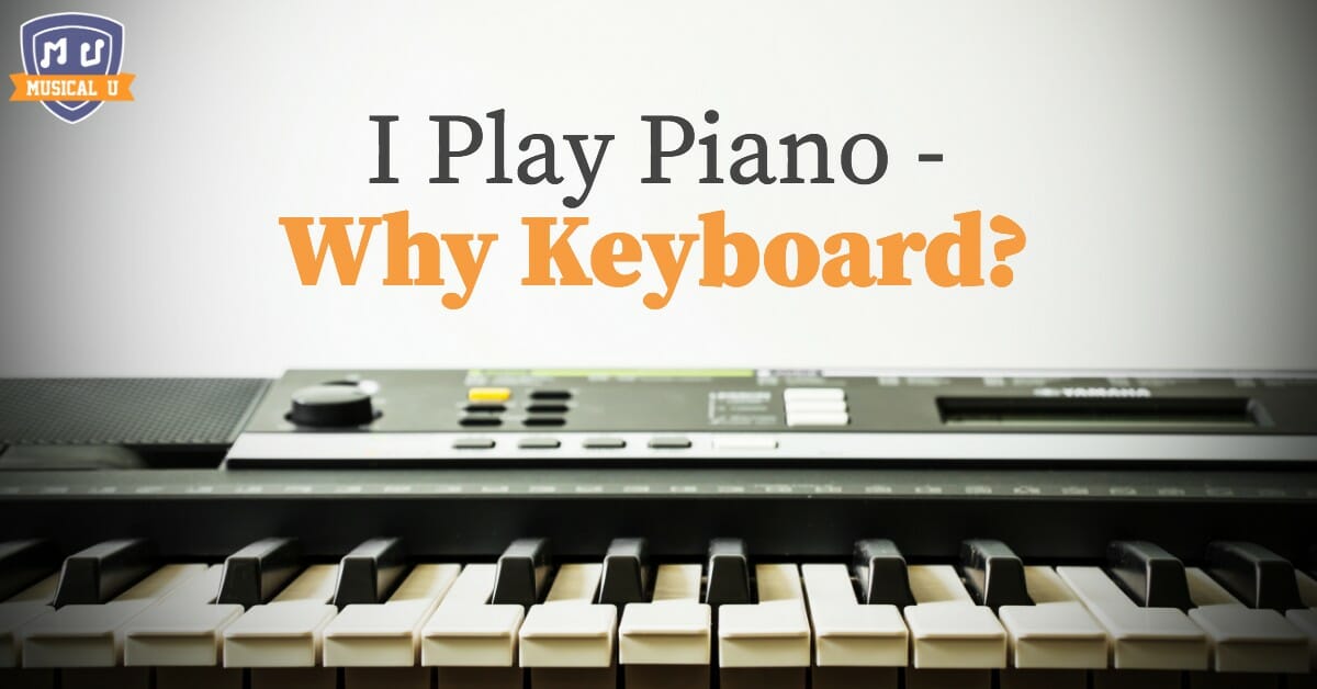 I Play Piano - Why Keyboard? | Musical U