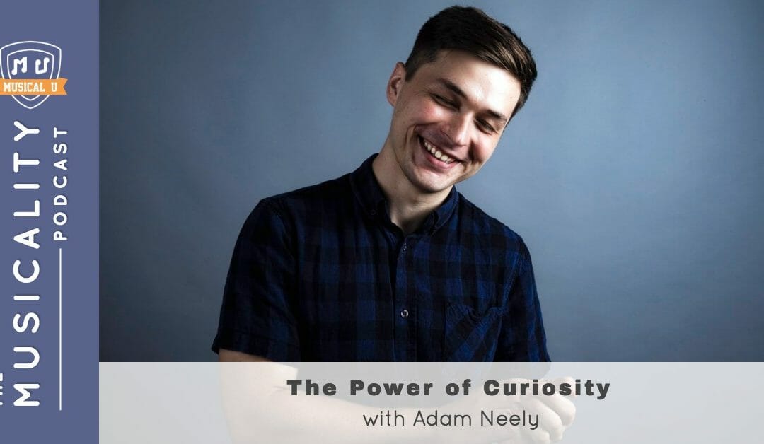 The Power of Curiosity, with Adam Neely