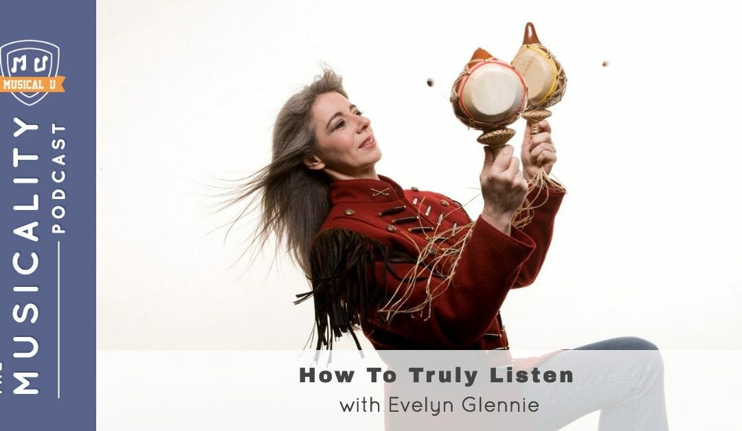 How To Truly Listen, with Evelyn Glennie
