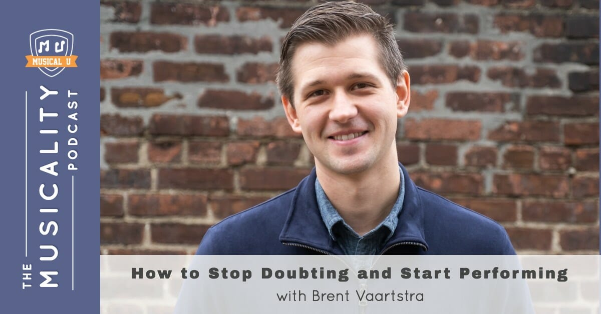 How to Stop Doubting and Start Performing, with Brent Vaartstra