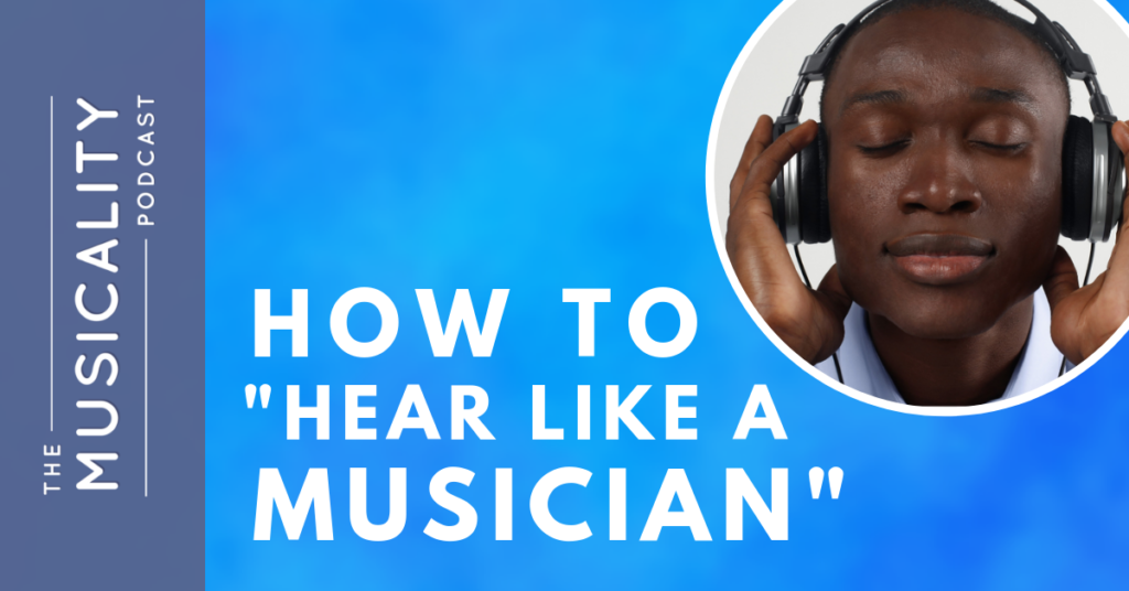 How to “Hear Like A Musician”