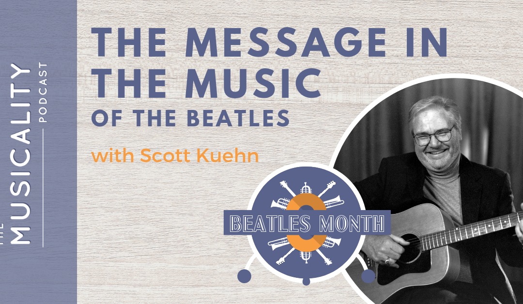 The Message in the Music of the Beatles, with Scott Kuehn