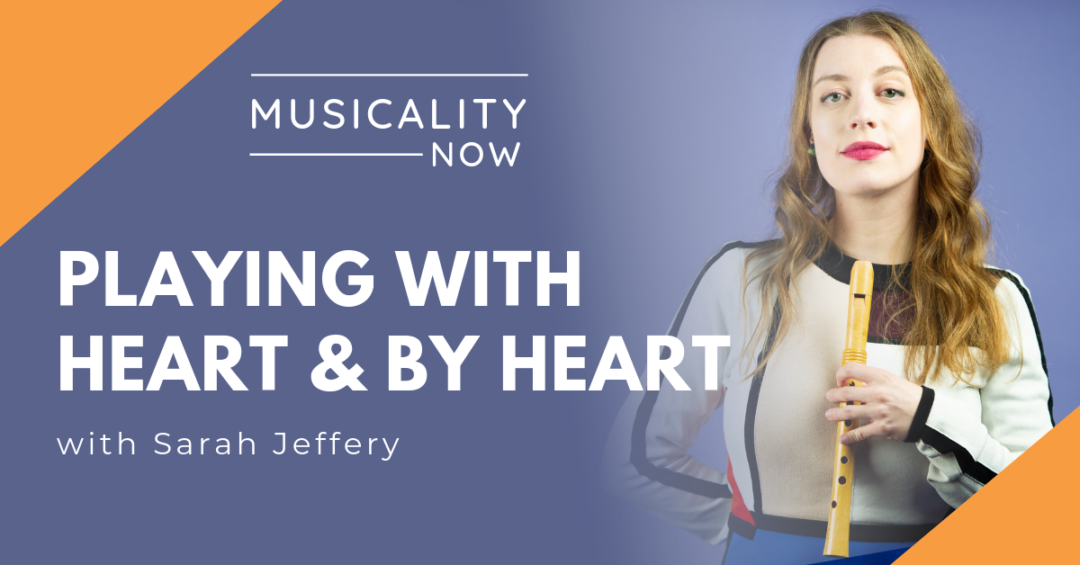 Musiality Now - Playing With Heart and By Heart, with Sarah Jeffery