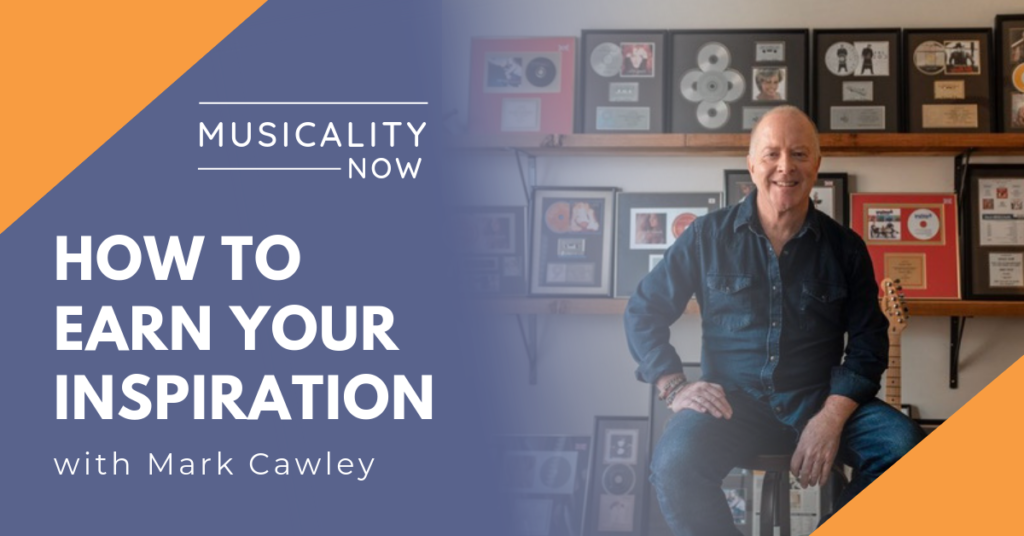 How to Earn Your Inspiration, with Mark Cawley