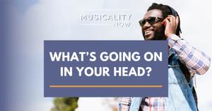 Musicality Now-What’s Going On In Your Head
