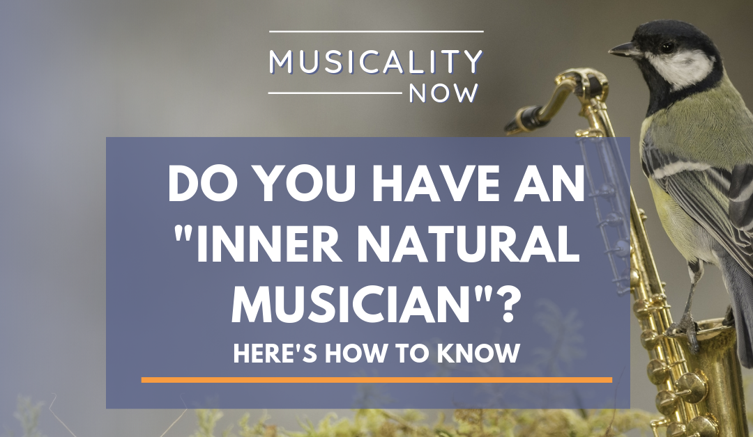 Do You Have An “Inner Natural Musician”? Here’s How To Know