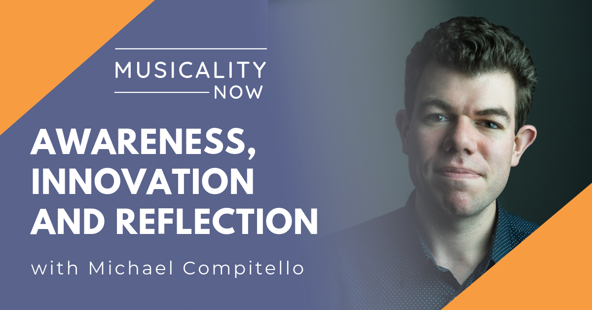 Awareness, Innovation and Reflection, with Michael Compitello