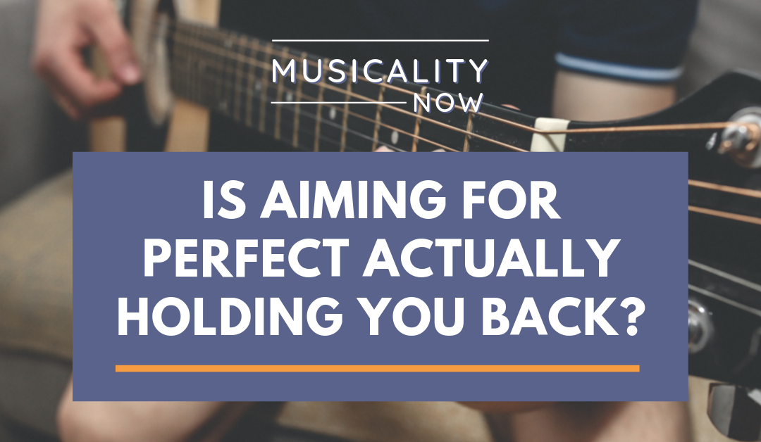Is Aiming For Perfect Actually Holding You Back?