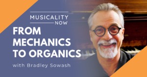 Musicality Now - From Mechanics to Organics, with Bradley Sowash